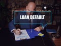 LOAN DEFAULT phrase on the screen. Auditor checking financial report Loan defaultÃÂ occurs when a borrower fails to pay back a